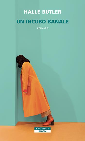 Un incubo banale - Halle Butler - Libro Neri Pozza 2025, Bloom | Libraccio.it
