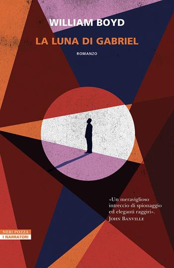 La luna di Gabriel - William Boyd - Libro Neri Pozza 2025, I narratori delle tavole | Libraccio.it