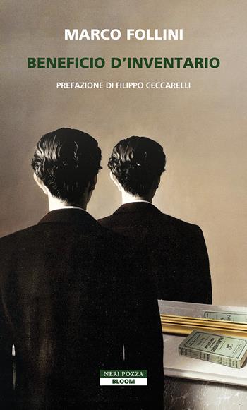 Beneficio d'inventario - Marco Follini - Libro Neri Pozza 2025, Bloom | Libraccio.it