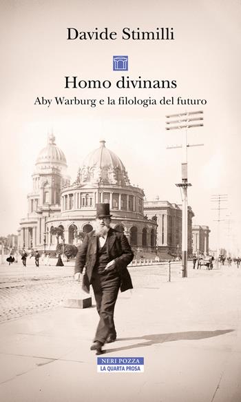 Homo divinans. Aby Warburg e la filologia del futuro - Davide Stimilli - Libro Neri Pozza 2026, La quarta prosa | Libraccio.it
