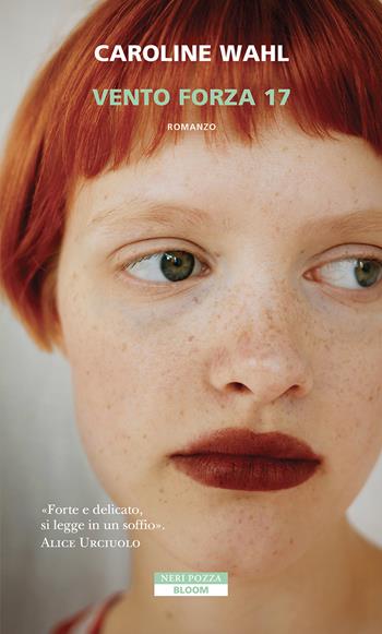 Vento forza 17 - Caroline Wahl - Libro Neri Pozza 2025, Bloom | Libraccio.it