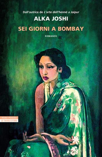 Sei giorni a Bombay - Alka Joshi - Libro Neri Pozza 2026, Le tavole d'oro | Libraccio.it