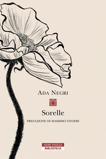 Sorelle - Ada Negri - Libro Neri Pozza 2025, Biblioteca | Libraccio.it