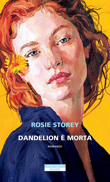 Dandelion è morta - Rosie Storey - Libro Neri Pozza 2026, Bloom | Libraccio.it