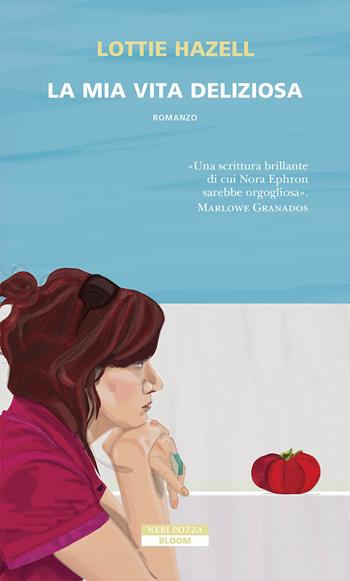 La mia vita deliziosa - Lottie Hazell - Libro Neri Pozza 2026, Bloom | Libraccio.it