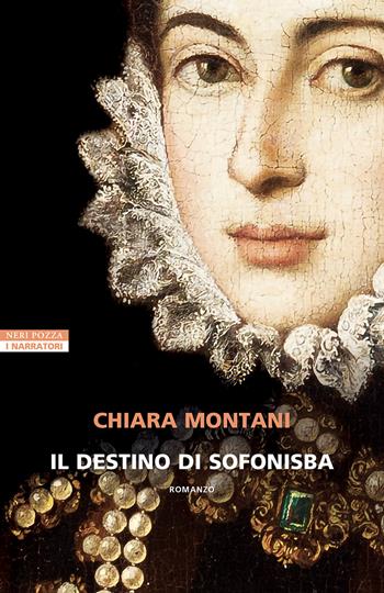 Il destino di Sofonisba - Chiara Montani - Libro Neri Pozza 2025, I narratori delle tavole | Libraccio.it