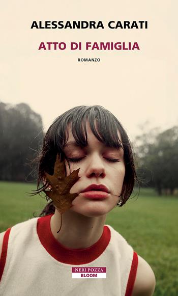 Atto di famiglia - Alessandra Carati - Libro Neri Pozza 2026, Bloom | Libraccio.it