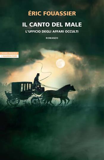 Il canto del male. L'ufficio degli affari occulti - Éric Fouassier - Libro Neri Pozza 2025, I narratori delle tavole | Libraccio.it