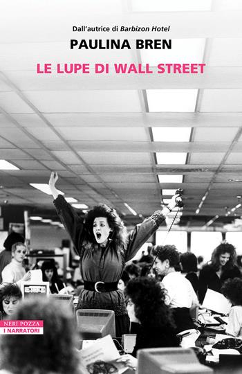 Le lupe di Wall Street - Paulina Bren - Libro Neri Pozza 2026, I narratori delle tavole | Libraccio.it