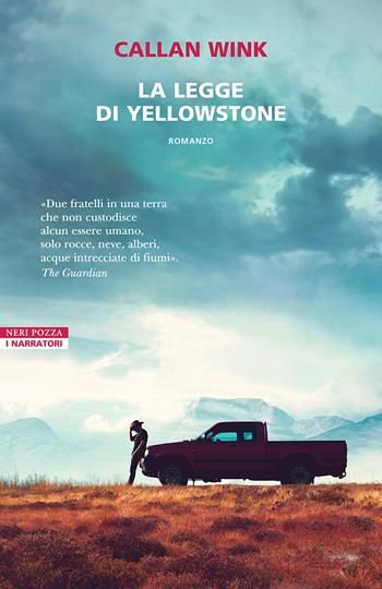 La legge di Yellowstone - Callan Wink - Libro Neri Pozza 2026, I narratori delle tavole | Libraccio.it