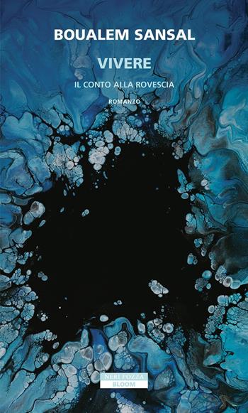 Vivere. Il conto alla rovescia - Boualem Sansal - Libro Neri Pozza 2025, Bloom | Libraccio.it