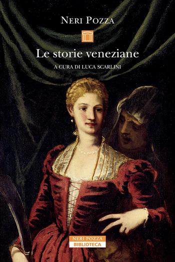 Le storie veneziane - Neri Pozza, Luca Scarlini - Libro Neri Pozza 2025, Biblioteca | Libraccio.it