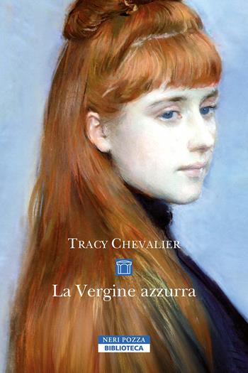 La Vergine azzurra - Tracy Chevalier - Libro Neri Pozza 2025, Biblioteca | Libraccio.it