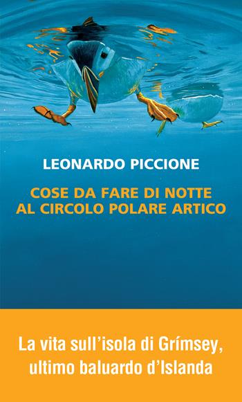 Cose da fare di notte al circolo polare artico - Leonardo Piccione - Libro Neri Pozza 2026, Bloom | Libraccio.it
