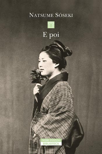 E poi - Natsume Soseki - Libro Neri Pozza 2025, Biblioteca | Libraccio.it
