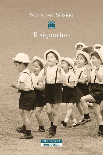 Il signorino - Natsume Soseki - Libro Neri Pozza 2025, Biblioteca | Libraccio.it