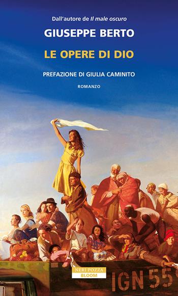 Le opere di Dio - Giuseppe Berto - Libro Neri Pozza 2025, Bloom | Libraccio.it