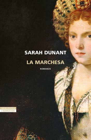 La marchesa - Sarah Dunant - Libro Neri Pozza 2026, I narratori delle tavole | Libraccio.it