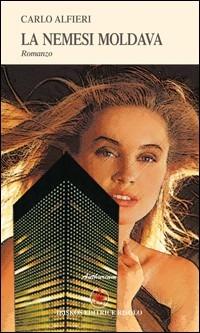 La nemesi moldava - Carlo Alfieri - Libro Ibiskos Editrice Risolo 2009, Anthurium | Libraccio.it