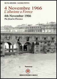 4 novembre 1966. L'alluvione a Firenze-4th November 1966. The flood in Florence - Sandro Pintus, Silvia Messeri - Libro Ibiskos Editrice Risolo 2009, Testimonianze | Libraccio.it