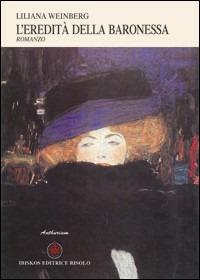 L' eredità della baronessa - Liliana Weinberg - Libro Ibiskos Editrice Risolo 2009, Anthurium | Libraccio.it