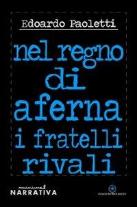 Nel regno di Aferna. I fratelli rivali - Edoardo Paoletti - Libro Ibiskos Editrice Risolo 2009, Minimal | Libraccio.it