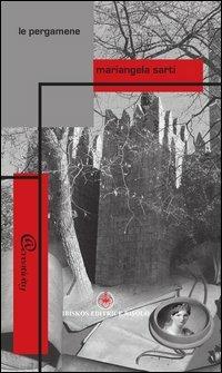 Le pergamene - Mariangela Sarti - Libro Ibiskos Editrice Risolo 2012, Creativity | Libraccio.it