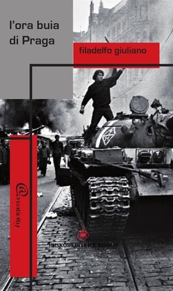 L' ora buia di Praga - Filadelfo Giuliano - Libro Ibiskos Editrice Risolo 2013, Creativity | Libraccio.it