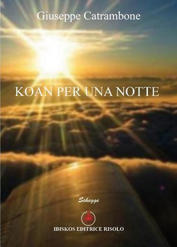 Koan per una notte - Giuseppe Catrambone - Libro Ibiskos Editrice Risolo 2014, Schegge | Libraccio.it