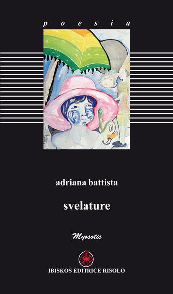Svelature - Adriana Battista - Libro Ibiskos Editrice Risolo 2015 | Libraccio.it
