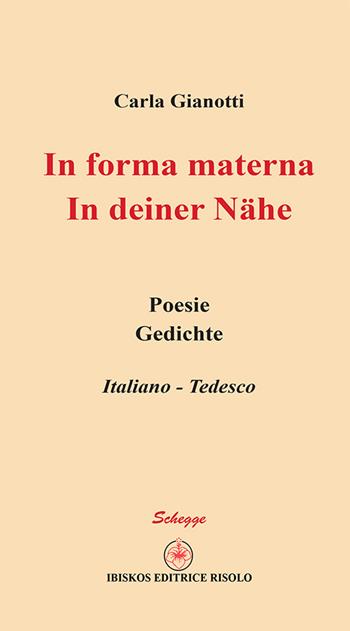 In forma materna-In deiner Nähe. Ediz. bilingue - Carla Gianotti - Libro Ibiskos Editrice Risolo 2015, Schegge | Libraccio.it