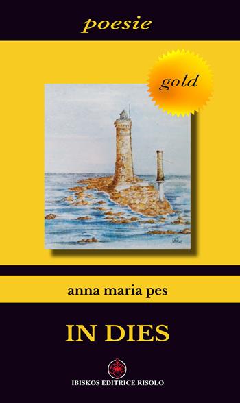 In dies - Anna M. Pes - Libro Ibiskos Editrice Risolo 2016, Ibiskos gold | Libraccio.it