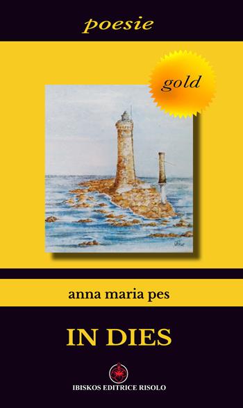 In dies - Anna M. Pes - Libro Ibiskos Editrice Risolo 2016, Ibiskos gold | Libraccio.it