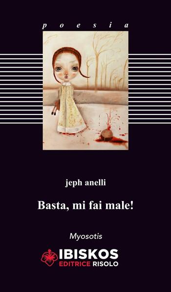 Basta, mi fai male! - Jeph Anelli - Libro Ibiskos Editrice Risolo 2016, Myosotis | Libraccio.it