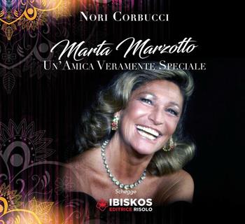 Marta Marzotto. Un'amica veramente speciale - Nori Corbucci - Libro Ibiskos Editrice Risolo 2017, Schegge | Libraccio.it