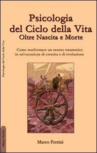 Psicologia del ciclo della vita. Oltre nascita e morte - Marco Ferrini - Libro Centro Studi Bhaktivedanta 2009 | Libraccio.it