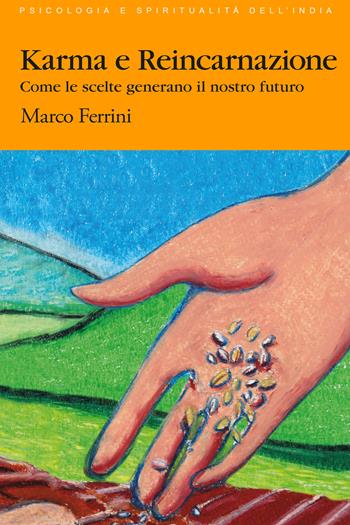 Karma e reincarnazione. Come le scelte generano il nostro futuro - Marco Ferrini - Libro Centro Studi Bhaktivedanta 2006 | Libraccio.it