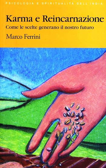 Karma e reincarnazione. Come le scelte generano il nostro futuro - Marco Ferrini - Libro Centro Studi Bhaktivedanta 2010 | Libraccio.it