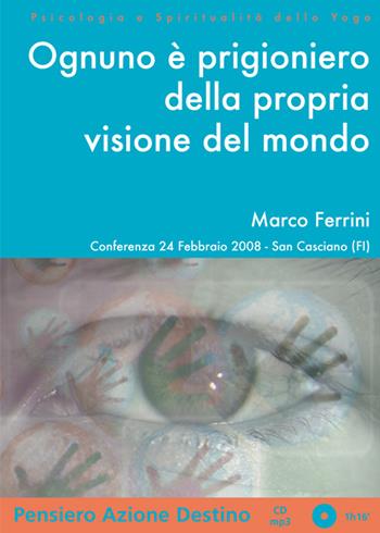 Ognuno è prigioniero della propria visione del mondo. Audiolibro. CD Audio formato MP3 - Marco Ferrini - Libro Centro Studi Bhaktivedanta 2008, Psicologia e spiritualità dello yoga | Libraccio.it