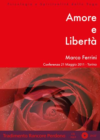 Amore e libertà. Audiolibro. CD Audio formato MP3 - Marco Ferrini - Libro Centro Studi Bhaktivedanta 2011, Psicologia e spiritualità dello yoga | Libraccio.it