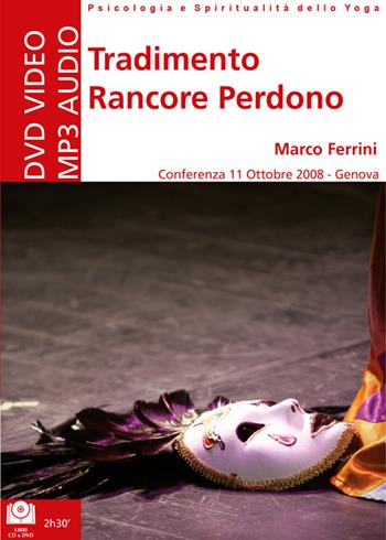 Tradimento rancore perdono. Audiolibro. CD Audio formato MP3 - Marco Ferrini - Libro Centro Studi Bhaktivedanta 2008, Psicologia e spiritualità dello yoga | Libraccio.it