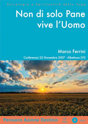 Non di solo pane vive l'uomo. Conferenza (Albettone, 25 novembre 2007). Audiolibro. CD Audio formato MP3. Audiolibro - Marco Ferrini - Libro Centro Studi Bhaktivedanta 2007, Psicologia e spiritualità dello yoga | Libraccio.it