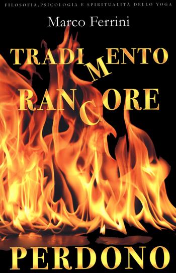 Tradimento rancore perdono - Marco Ferrini - Libro Centro Studi Bhaktivedanta 2018 | Libraccio.it