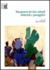 Management dei beni culturali, ambientali e paesaggistici - Elena Mussinelli - Libro Aracne 2005 | Libraccio.it