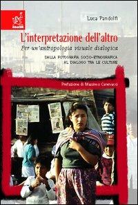 L' interpretazione dell'altro. Per un'antropologia visuale dialogica - Luca Pandolfi - Libro Aracne 2005 | Libraccio.it