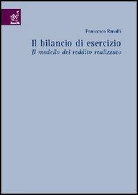 Il bilancio di esercizio. Il modello del reddito realizzato - Francesco Ranalli - Libro Aracne 2005 | Libraccio.it