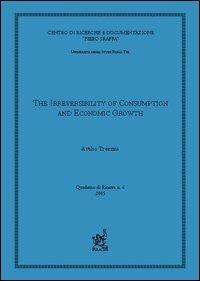 The irreversibility of consumption and economic growth - Attilio Trezzini - Libro Aracne 2005 | Libraccio.it
