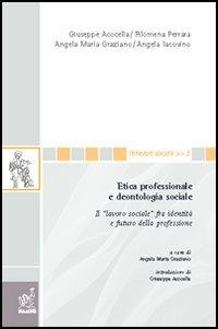 Etica professionale e deontologia sociale - Giuseppe Acocella, Filomena Ferrara, Angela M. Graziano - Libro Aracne 2005 | Libraccio.it