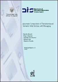 Automatic composition of transition-based semantic Web services with messaging - Daniela Berardi, Diego Calvanese, Giuseppe De Giacomo - Libro Aracne 2005, Dipartimento informatica e sistemistica | Libraccio.it