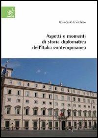Aspetti e momenti di storia diplomatica dell'Italia contemporanea - Giancarlo Giordano - Libro Aracne 2005 | Libraccio.it